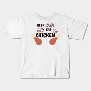 Keep Calm And Eat Chicken - Chickenlegs With Text Design Kids T-Shirt